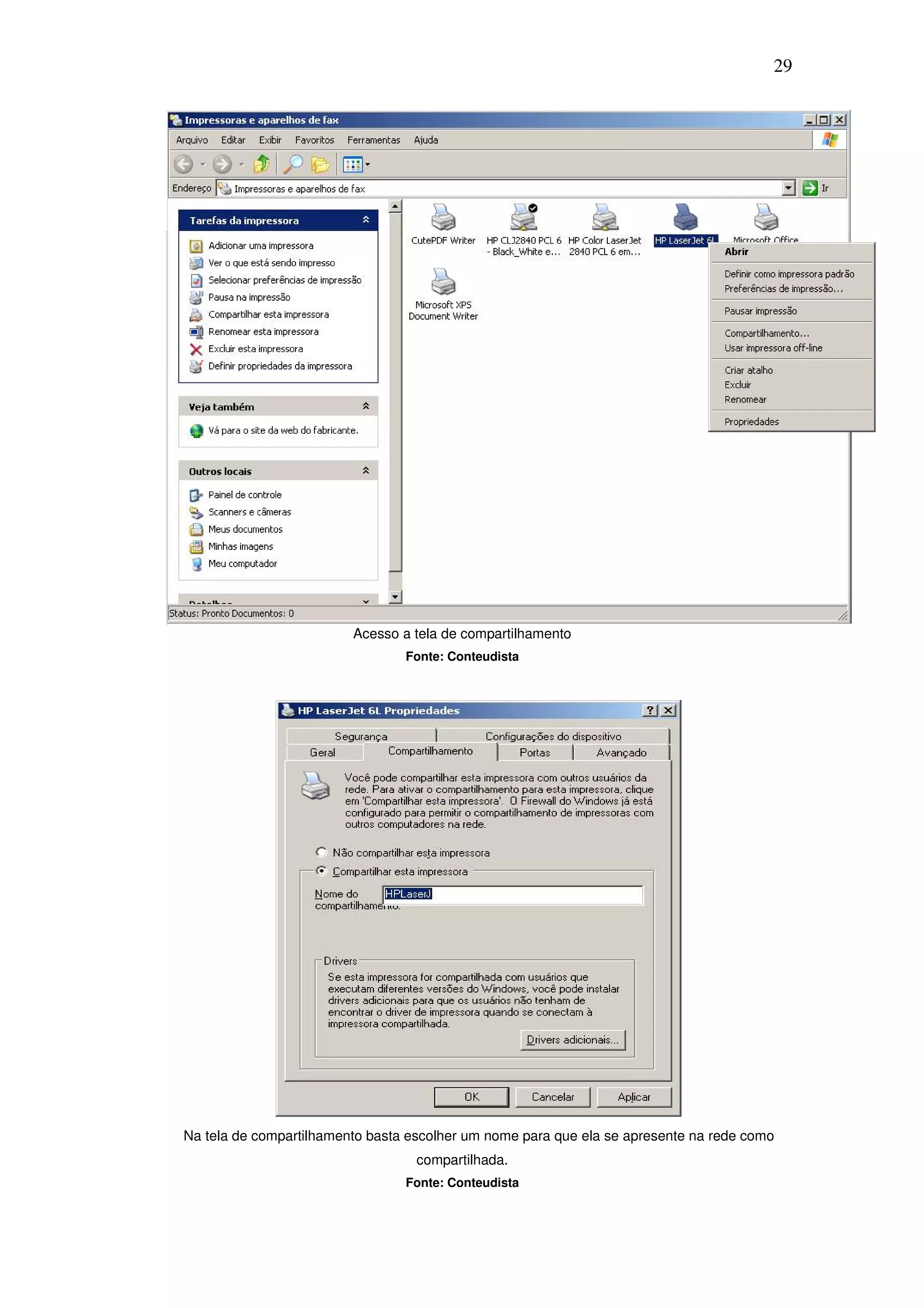 29




                         Acesso a tela de compartilhamento
                                 Fonte: Conteudista




Na tela de compartilhamento basta escolher um nome para que ela se apresente na rede como
                                   compartilhada.
                                 Fonte: Conteudista
 