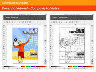 Tratamento de Imagem
Desenho Vetorial - Composição/Vistas
Vista Normal Vista Contornos
 