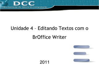 Unidade 4 – Editando Textos com o BrOffice Writer 2011 