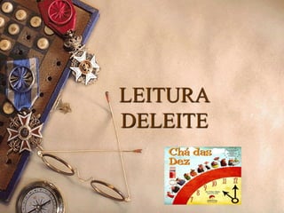 LEITURA
DELEITE
 