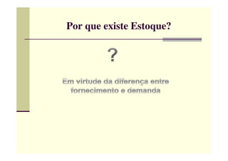 Por que existe Estoque?
 