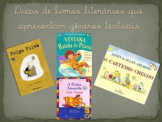 Dicas de livros literários que
apresentam gêneros textuais

 