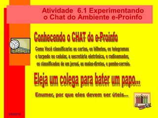 Atividade 6.1 Experimentando
           o Chat do Ambiente e-Proinfo




2/6/2010
 