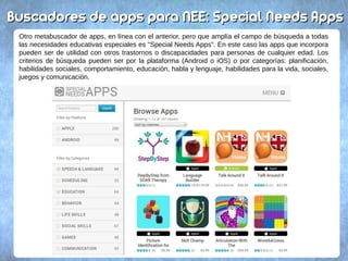Buscadores de apps para NEE: Special Needs AppsBuscadores de apps para NEE: Special Needs Apps
Otro metabuscador de apps, ...