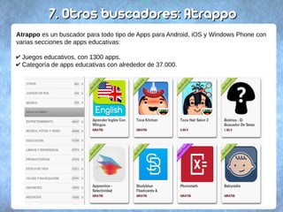 7.7. Otros buscadores: AtrappoOtros buscadores: Atrappo
Atrappo es un buscador para todo tipo de Apps para Android, iOS y ...