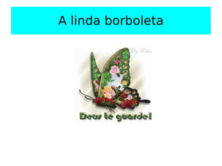 A linda borboleta 
