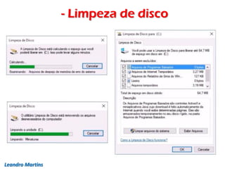 - Limpeza de disco
Leandro Martins
 