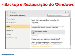 - Backup e Restauração do Windows
Leandro Martins
 