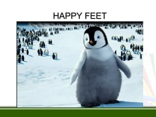 HAPPY FEET

 