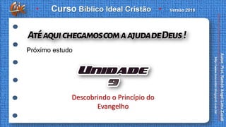 Próximo estudo
Descobrindo o Princípio do
Evangelho
 