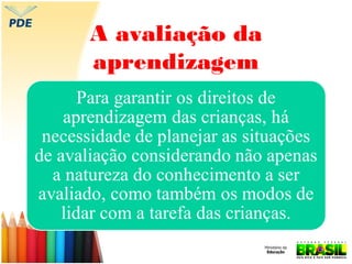 A avaliação da
aprendizagem

 