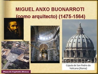 Cúpula de San Pedro do
Vaticano (Roma)
Plaza do Capitolio (Roma)

 