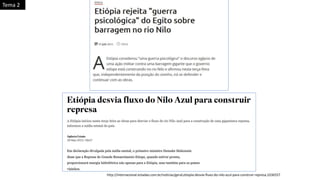 http://internacional.estadao.com.br/noticias/geral,etiopia-desvia-fluxo-do-nilo-azul-para-construir-represa,1036557
Tema 2
 