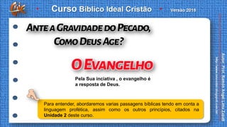 Pela Sua inciativa , o evangelho é
a resposta de Deus.
Para entender, abordaremos varias passagens bíblicas tendo em conta...