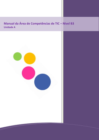 Manual da Área de Competências de TIC – Nível B3
Unidade A




                                     Erro! Não foi especificada nenhuma sequência.
 