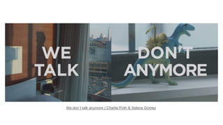 We don´t talk anymore | Charlie Puth & Selena Gomez
 