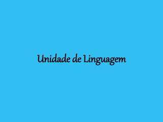 Unidade de Linguagem
 