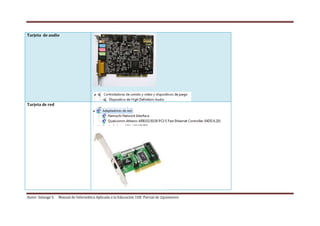 Autor: Solange S. Manual de Informática Aplicada a la Educación 1ER Parcial de 2quimestre
Tarjeta de audio
Tarjeta de red
 