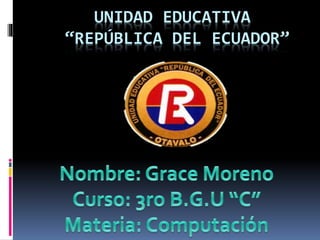 UNIDAD EDUCATIVA
“REPÚBLICA DEL ECUADOR”
 