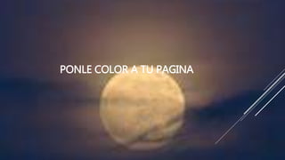 PONLE COLOR A TU PAGINA
 