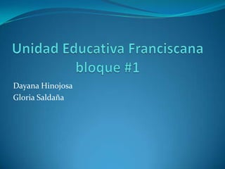 Dayana Hinojosa
Gloria Saldaña

 