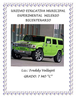UNIDAD EDUCATIVA MUNICIPAL EXPERIMENTAL  MILENIO BICENTENARIO<br />Lic.: Freddy VallejoS<br />GRADO: 7 MO “C”<br />