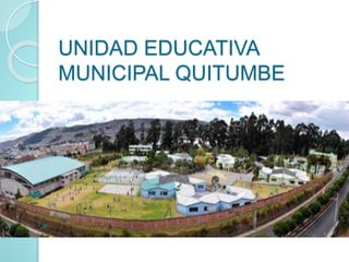 UNIDAD EDUCATIVA
MUNICIPAL QUITUMBE
 