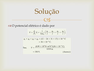 Solução
                     
 O potencial elétrico é dado por
 