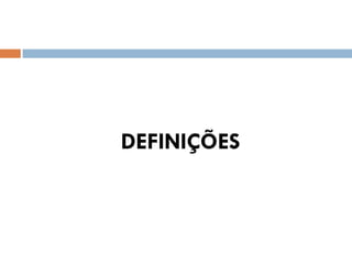 DEFINIÇÕES
 
