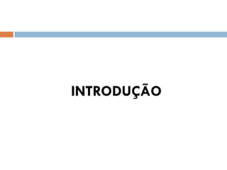 INTRODUÇÃO
 