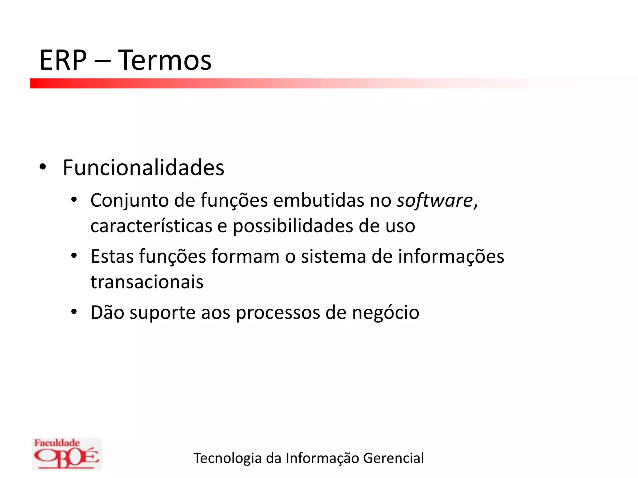 ERP – TermosFuncionalidadesConjunto de funções embutidas no software, características e possibilidades de uso