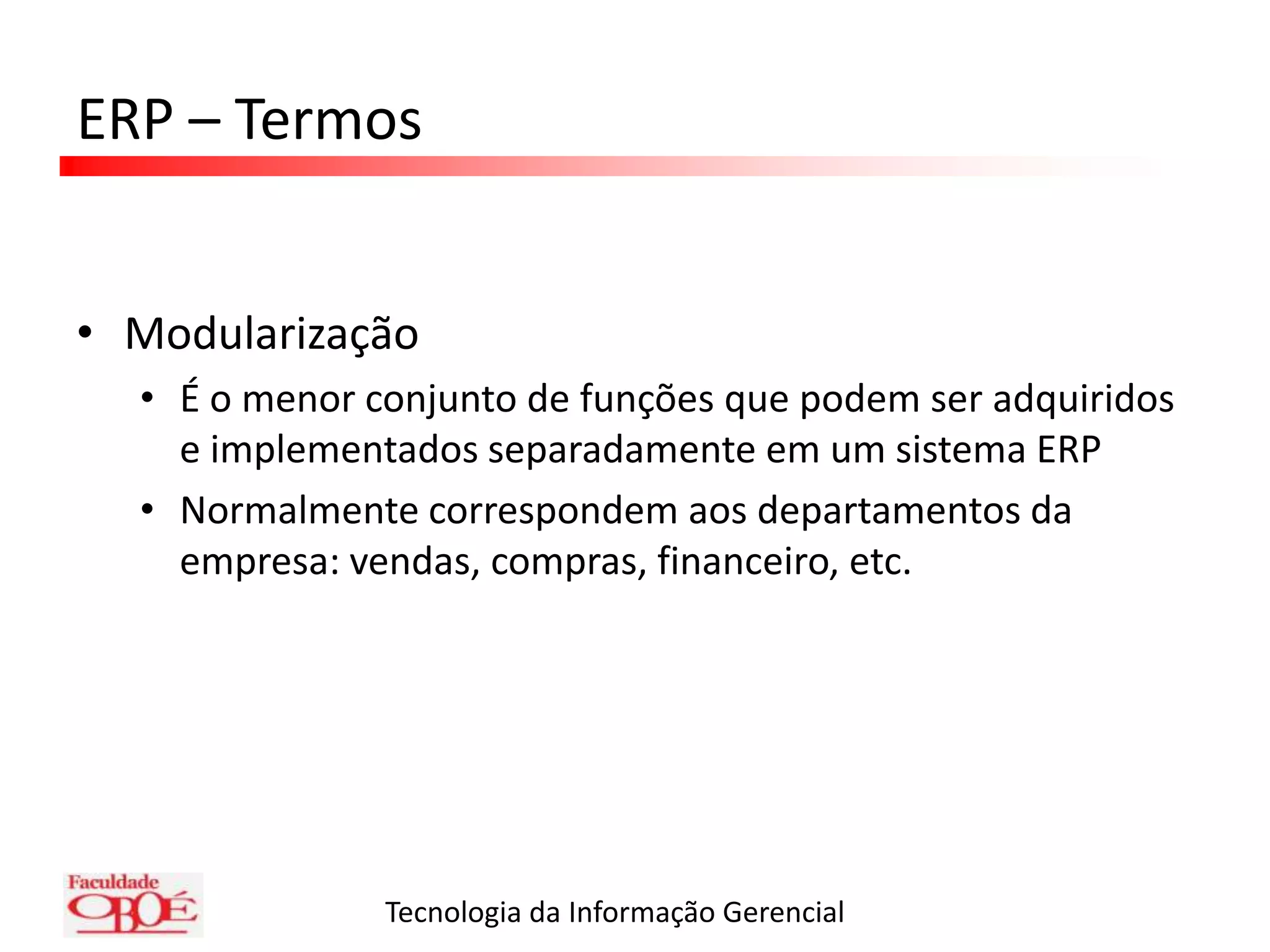 Estas funções formam o sistema de informações transacionais