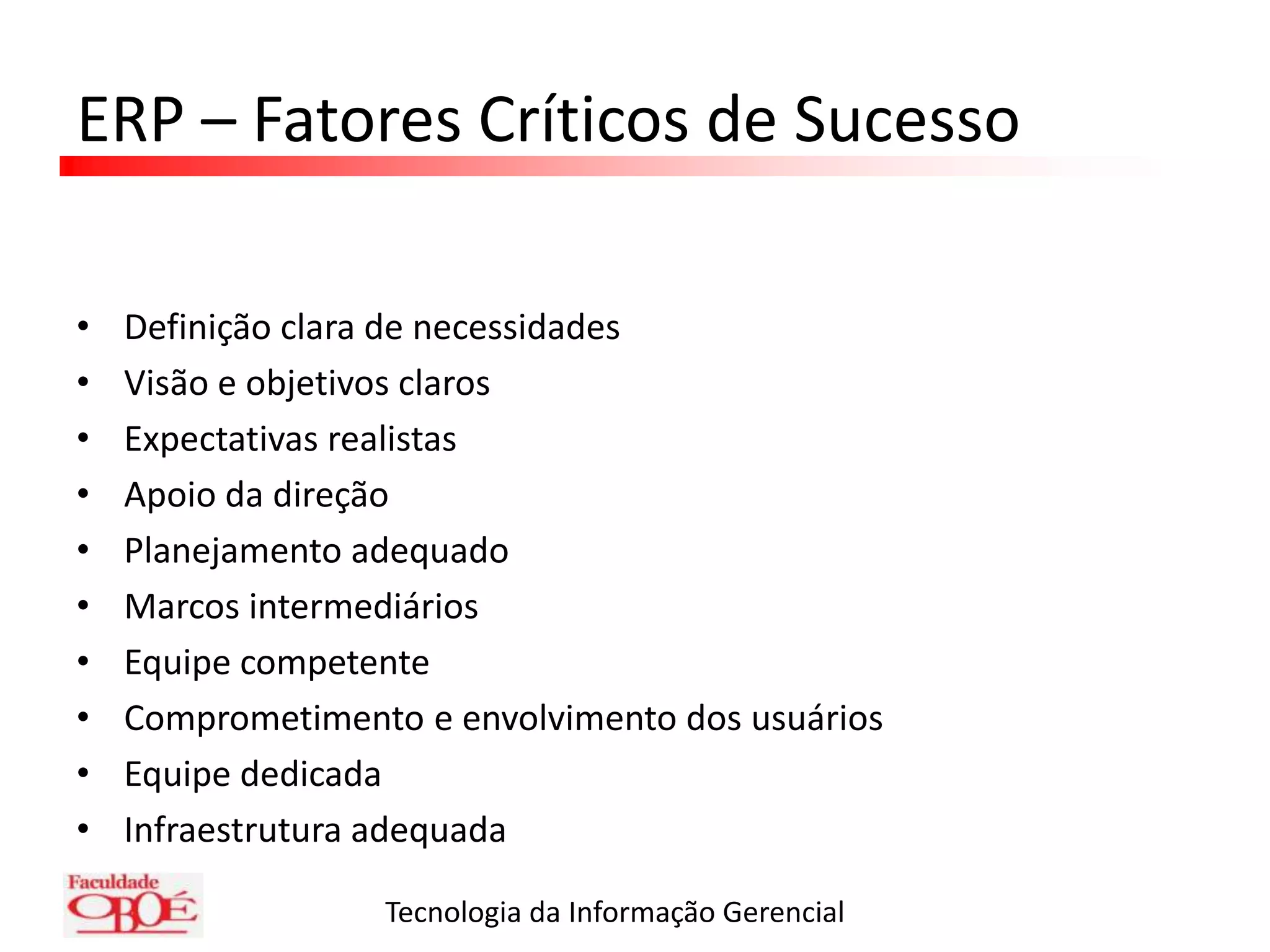ERP – ImplantaçãoFase 3 – RealizaçãoDefinir e configurar os processosUsar protótipos para validação dos processosDesenvolver material de treinamentoFase 4 – Preparação FinalTreinar os usuáriosTestar e validar integrações e a migração dos dados