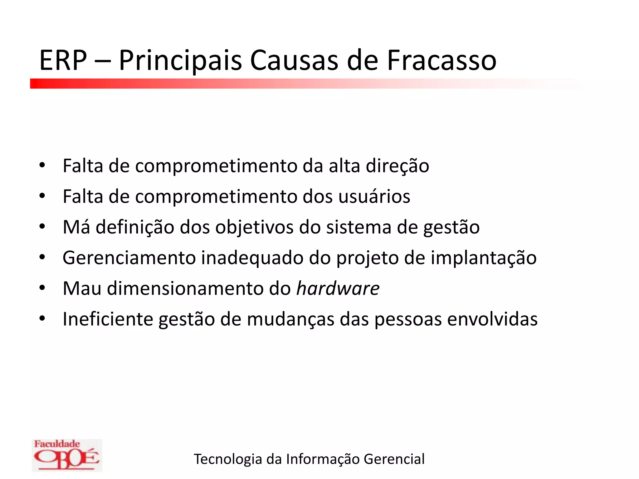 ERP – ImplantaçãoFase 5 – Entrada em Operação e SuporteMigrar os dados dos sistemas antigosMonitorar o uso do novo sistemaDisponibilizar serviços de help-desk
