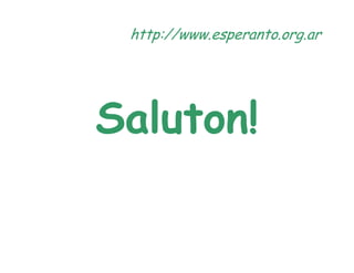 http://www.esperanto.org.ar




Saluton!
 