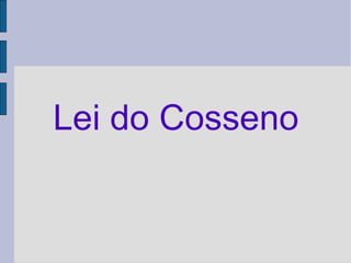 Lei do Cosseno
 