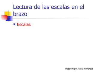 Lectura de las escalas en el brazo Escalas 