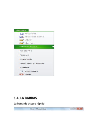 1.4. LA BARRAS
La barra de acceso rápido

 