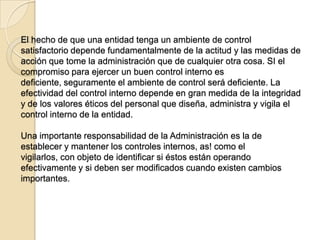 ELEMENTOS DEL COTROL INTERNOLos elementos del control interno pueden agruparse en cuatro partes:a) organizaciónb) procedimientosc) personald) supervisión ERNO