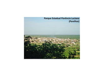 Parque Estadual Florêncio Luciano
(Parelhas)
 