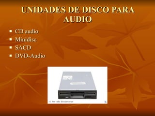 UNIDADES DE DISCO PARA AUDIO CD audio   Minidisc   SACD   DVD-Audio   