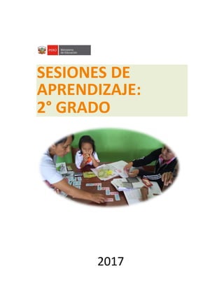 SESIONES DE
APRENDIZAJE:
2° GRADO
2017
 