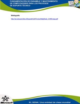 Bibliografía
http://rpi.educarchile.cl/Soporte%20Tcnico/HelpDesk_CH09-esp.pdf
 