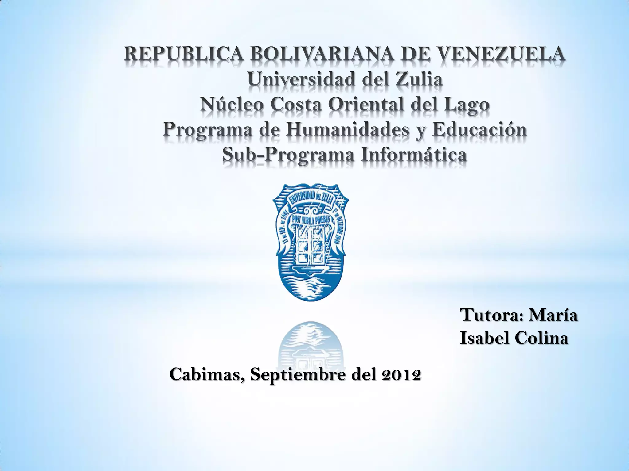 Tutora: María
                               Isabel Colina
Cabimas, Septiembre del 2012
 