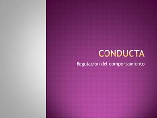 Regulación del comportamiento
 