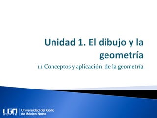 1.1 Conceptos y aplicación de la geometría
 