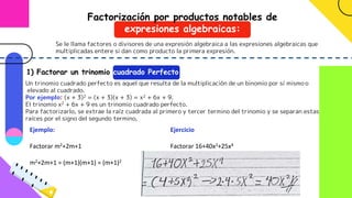 Factorización por productos notables de
expresiones algebraicas:
Se le llama factores o divisores de una expresión algebra...