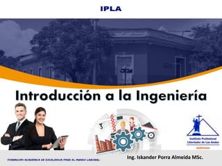 www.ipla.cl/
Ing. Iskander Porra Almeida MSc.
 