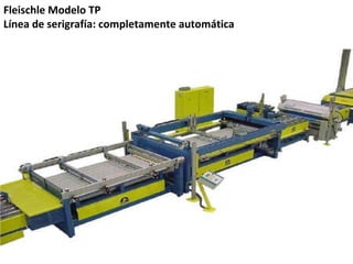 Fleischle Modelo TP
Línea de serigrafía: completamente automática
 