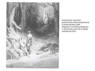 Gustave Doré. Ilustración
perteneciente al libro duodécimo de
El Paraíso perdido, 1866.
Xilografía a contrafibra grabada por
E. Deschamps a partir de un dibujo
realizado por Doré
 